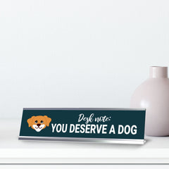 Desk Note: You Deserve A Dog, Silver Frame Desk Sign (2x8)