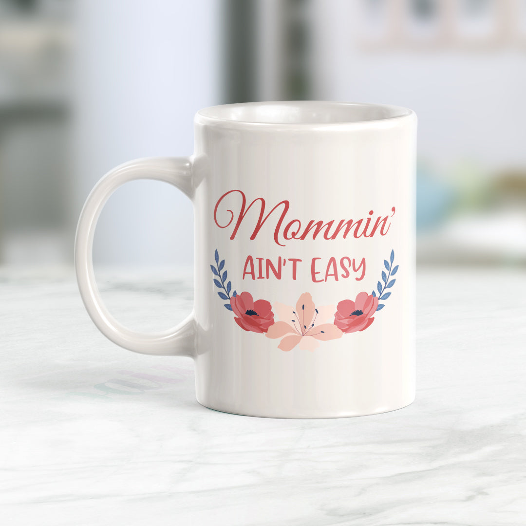 Mommin' Ain't Easy Coffee Mug