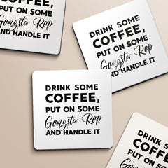 Drink some Coffee, Put on some Gangster Rap and Handle It Designs ByLITA Funny Coasters