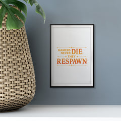 Gamer's Never Die They Respawn UNFRAMED Print Novelty Wall Art