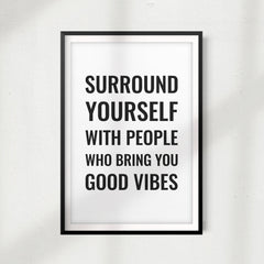 Surround Yourself With People Who Bring You Good Vibes UNFRAMED Print Décor Wall Art