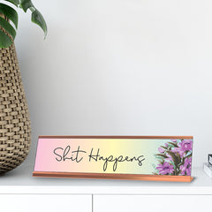 Shit Happens, Floral Designer Series Desk Sign, Novelty Nameplate (2 x 8")