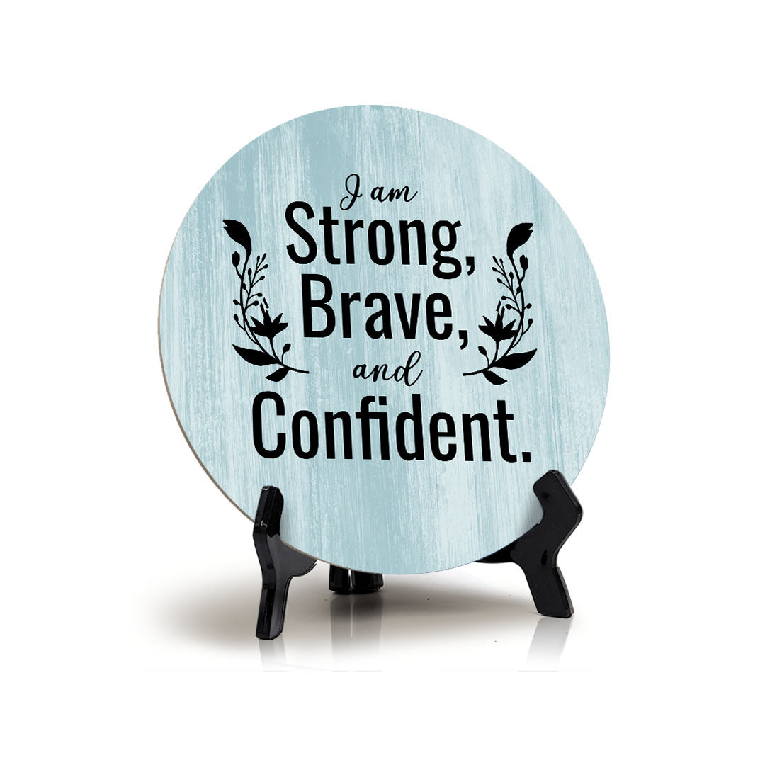 I Am Strong, Brave, And Confident Blue Wood Color Circle Table Sign (5" X 5")