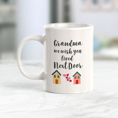 Grandma we wish you lived next door Coffee Mug