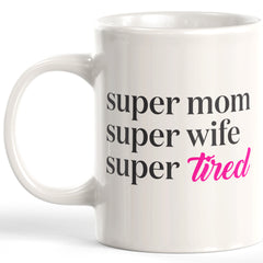 Super Mom Super Wife Super Tired Coffee Mug