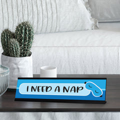 I Need a Nap Desk Sign, novelty nameplate (2 x 8")