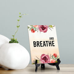 And Breathe Table or Counter Sign with Easel Stand, 6" x 8"