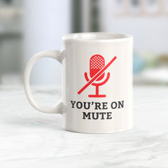 You're On Mute Coffee Mug