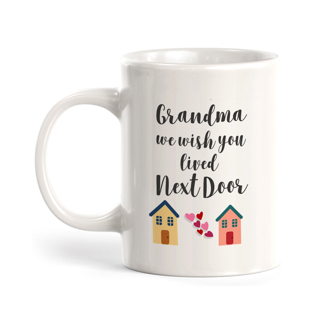 Grandma we wish you lived next door Coffee Mug