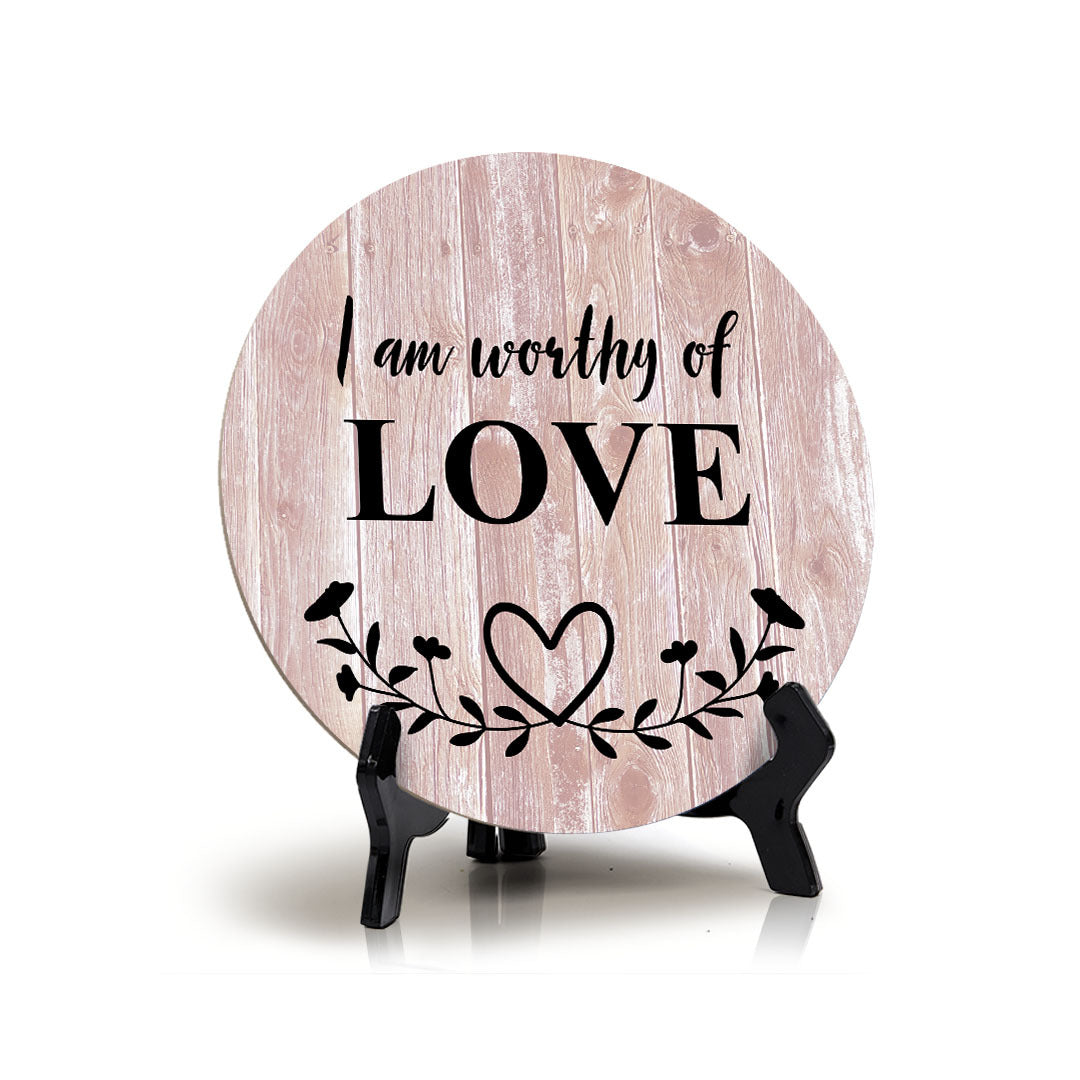 I Am Worthy Of Love Blush Wood Color Circle Table Sign (5" X 5")