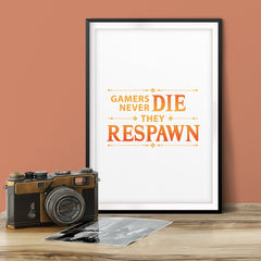 Gamer's Never Die They Respawn UNFRAMED Print Novelty Wall Art