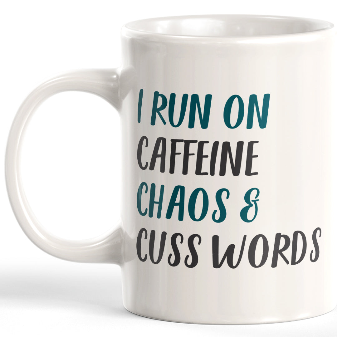 I Run On Caffeine Chaos & Cuss Words Coffee Mug