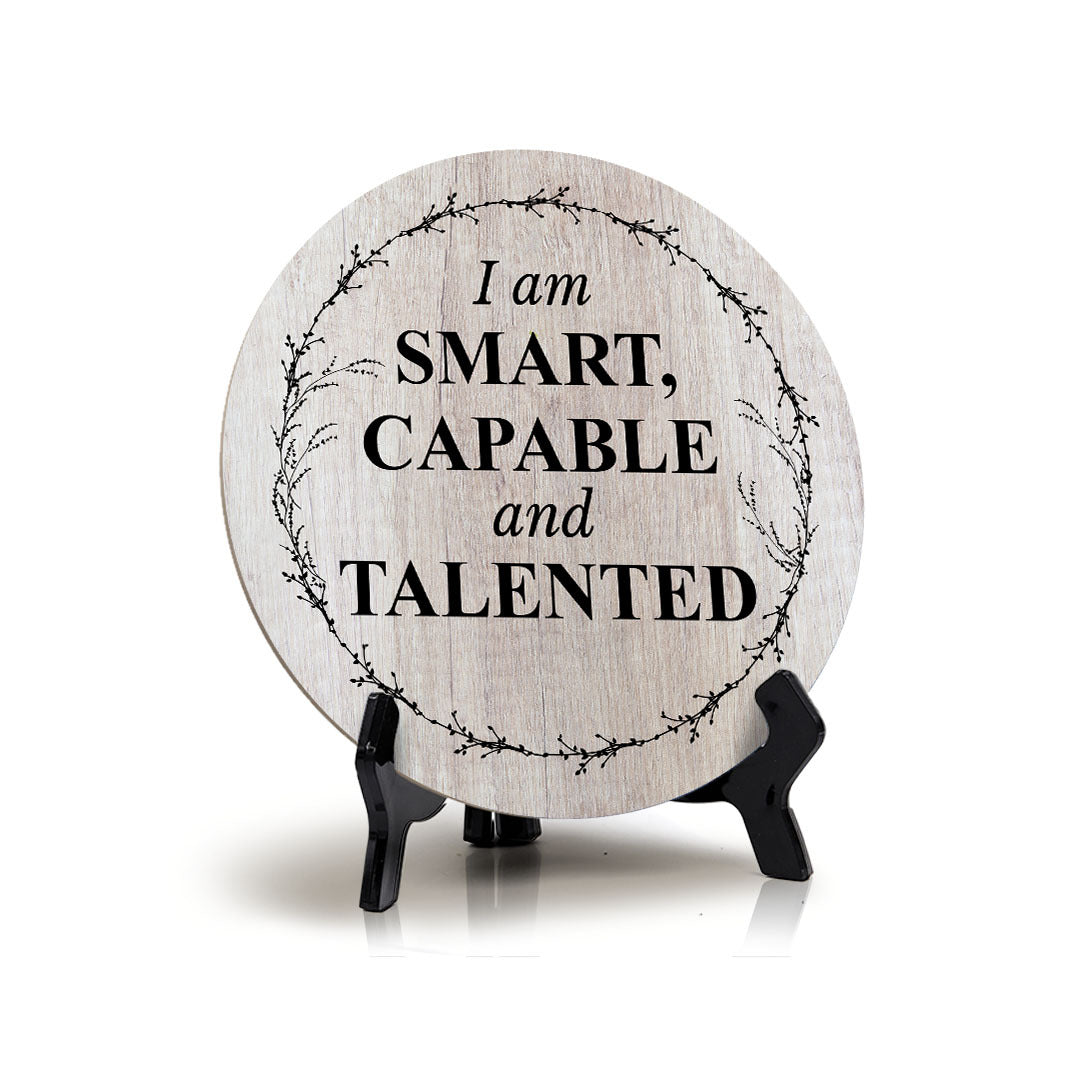 I Am Smart, Capable And Talented Wood Color Circle Table Sign (5" X 5")