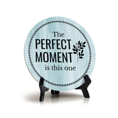 The Perfect Moment Is This One Blue Wood Color Circle Table Sign (5" X 5")