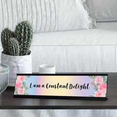 I am a Constant Delight, Floral Designer Series Desk Sign, Novelty Nameplate (2 x 8")