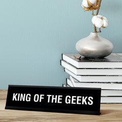 King of The Geeks Desk Sign, novelty nameplate (2 x 8")