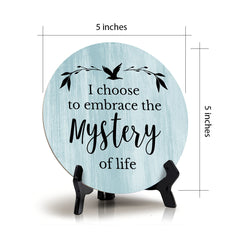 I Choose To Embrace The Mystery Of Life Blue Wood Color Circle Table Sign (5" X 5")