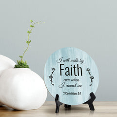 Round I Will Walk By Faith Even When I Can Not See 2 Corinthians 5:7 Blue Wood Color Circle Table Sign (5x5")