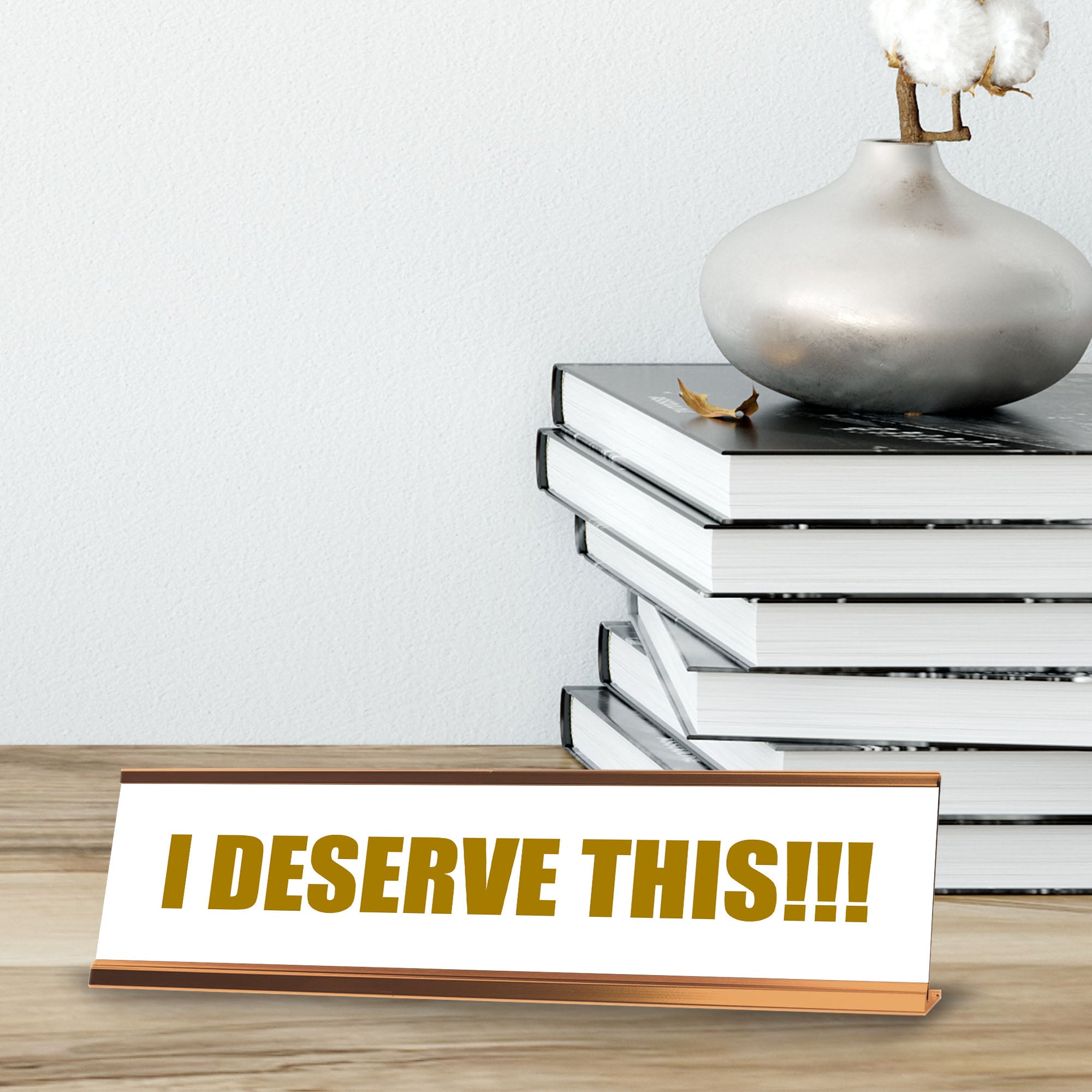 I Deserve This!!! Affirmation, Gold Frame, Desk Sign (2x8")