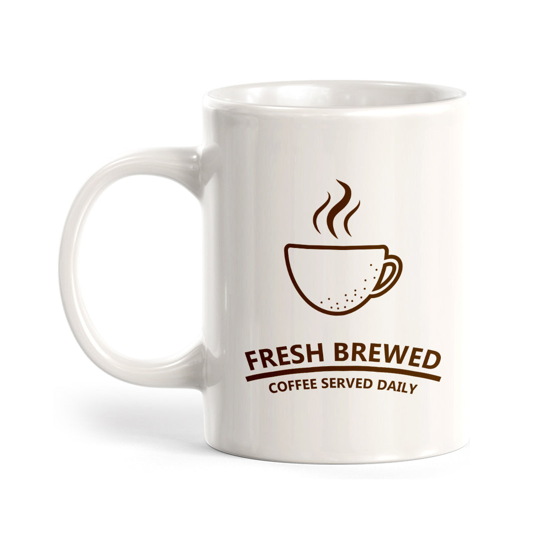 Fresh Brewed Coffee Served Daily Coffee Mug