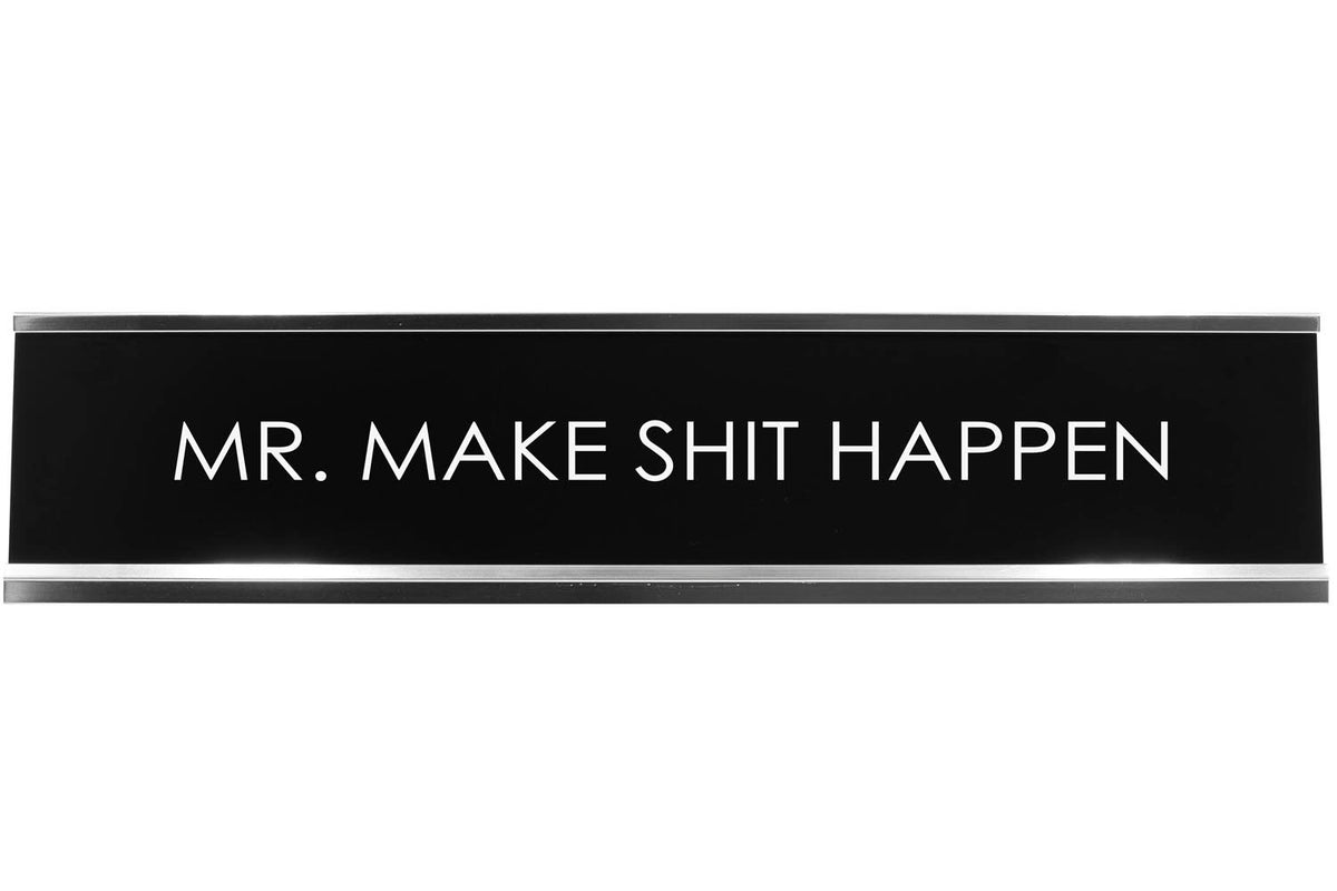 Mr. Make Shit Happen Novelty Desk Sign