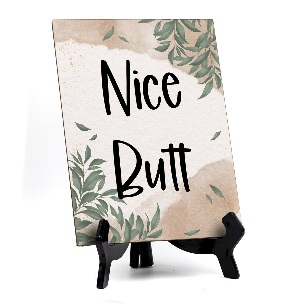 Nice Butt Table Sign with Green Leaves Design (6 x 8")