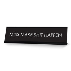 Miss Make Shit Happen Black, Designer Series Desk Sign (2 x 8")