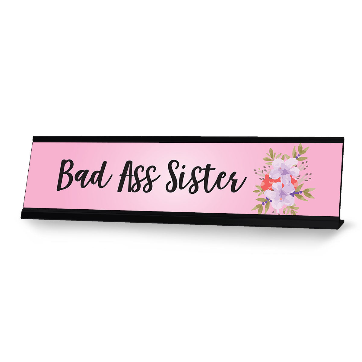 Bad Ass Sister, Designer Office Gift Desk Sign (2 x 8")