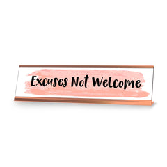 Excuses Not Welcome Desk Sign, novelty nameplate (2 x 8")