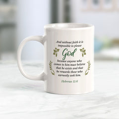 "And Without Faith It Is Impossible To Please God..." - Hebrews 11:6 Coffee Mug