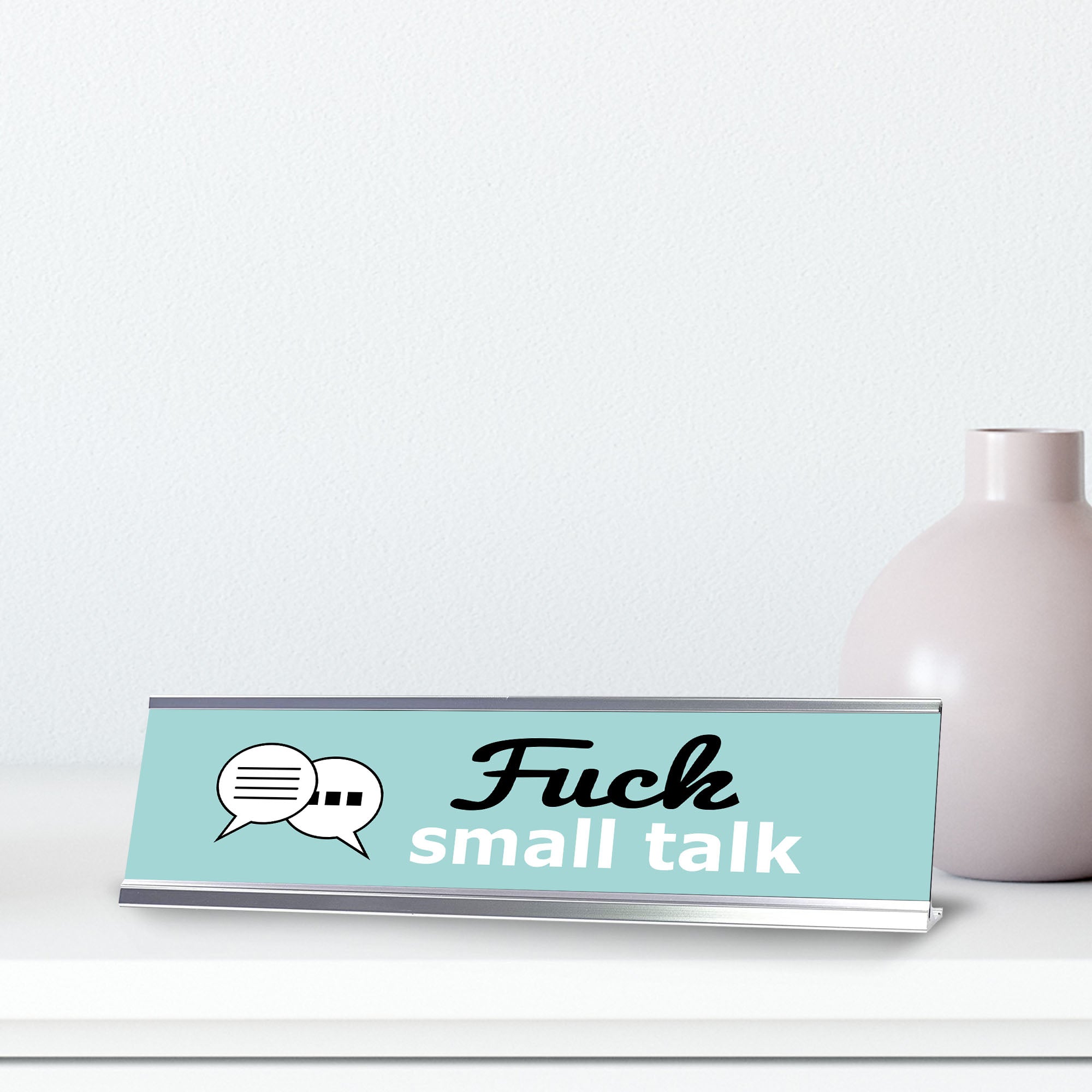 Fuck Small Talk Speech Bubbles, Silver Frame, Desk Sign (2x8")