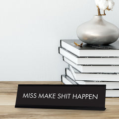 Miss Make Shit Happen Black, Designer Series Desk Sign (2 x 8")