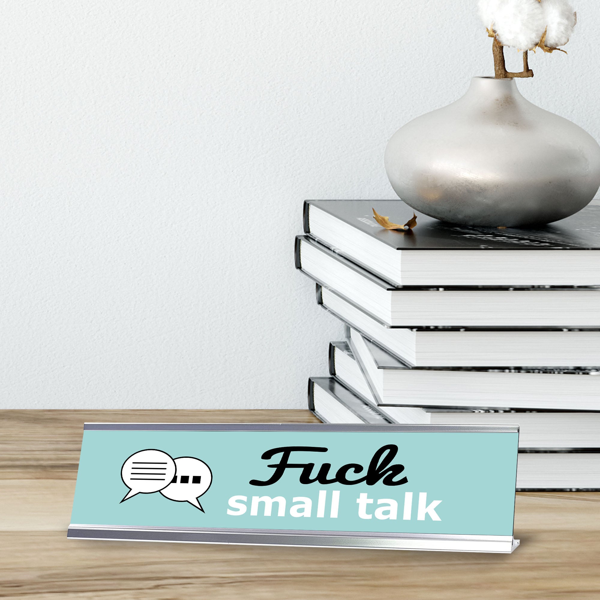 Fuck Small Talk Speech Bubbles, Silver Frame, Desk Sign (2x8")