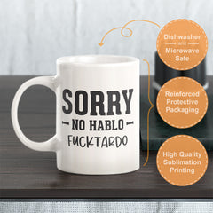 Sorry No Hablo Fucktardo Coffee Mug