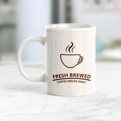 Fresh Brewed Coffee Served Daily Coffee Mug