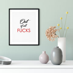 Out Of All Fucks UNFRAMED Print Novelty Decor Wall Art