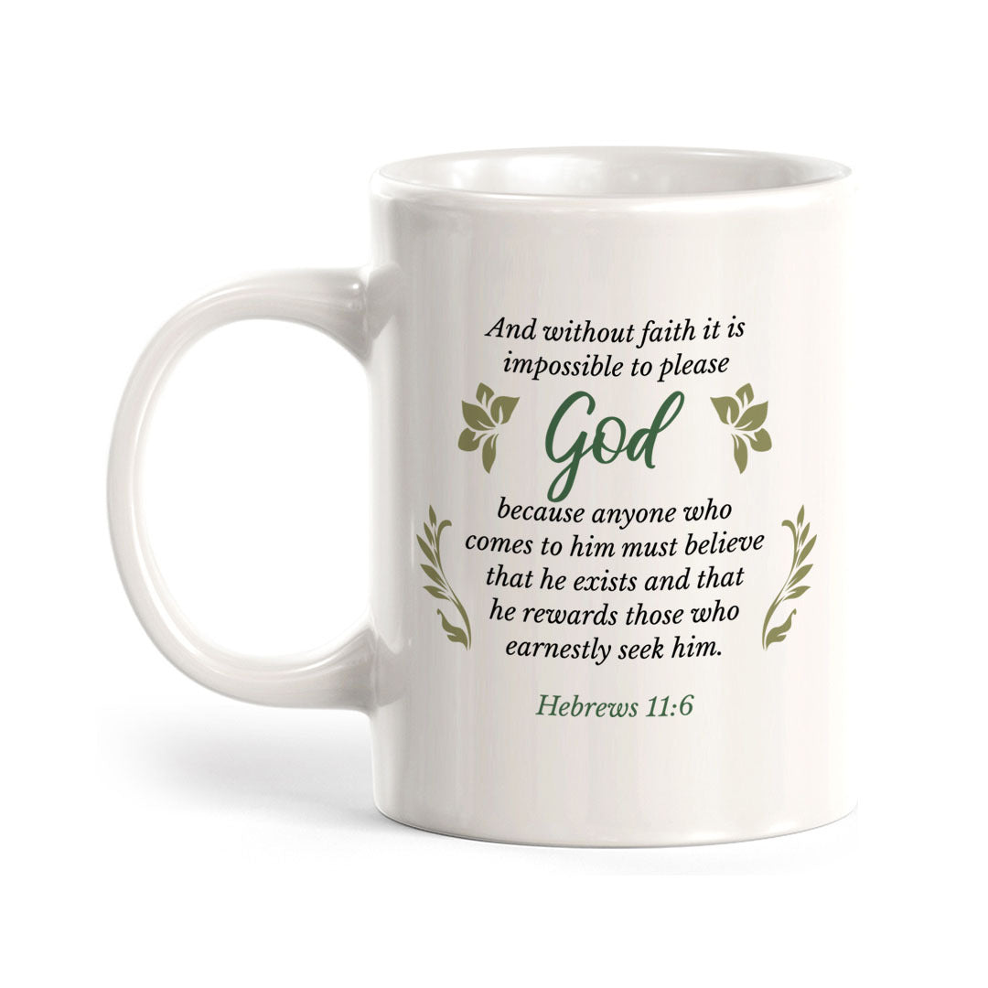 "And Without Faith It Is Impossible To Please God..." - Hebrews 11:6 Coffee Mug