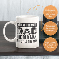 You're The Man, DAD The Old Man, But Still The Man Coffee Mug