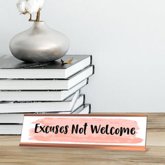 Excuses Not Welcome Desk Sign, novelty nameplate (2 x 8")