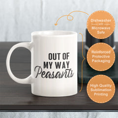 Out Of My Way Peasants Coffee Mug