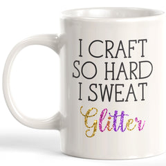 I Craft So Hard I Sweat Glitter Coffee Mug