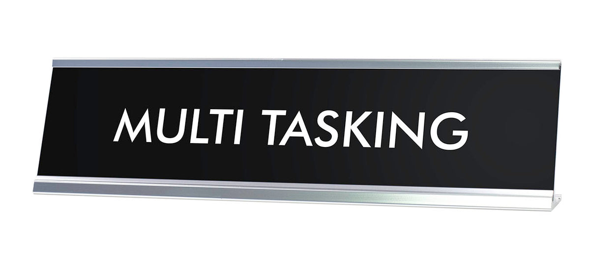 MULTI TASKING Novelty Desk Sign