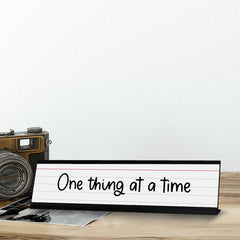 One thing at a time, Desk Sign or Front Desk Counter Sign (2 x 8")