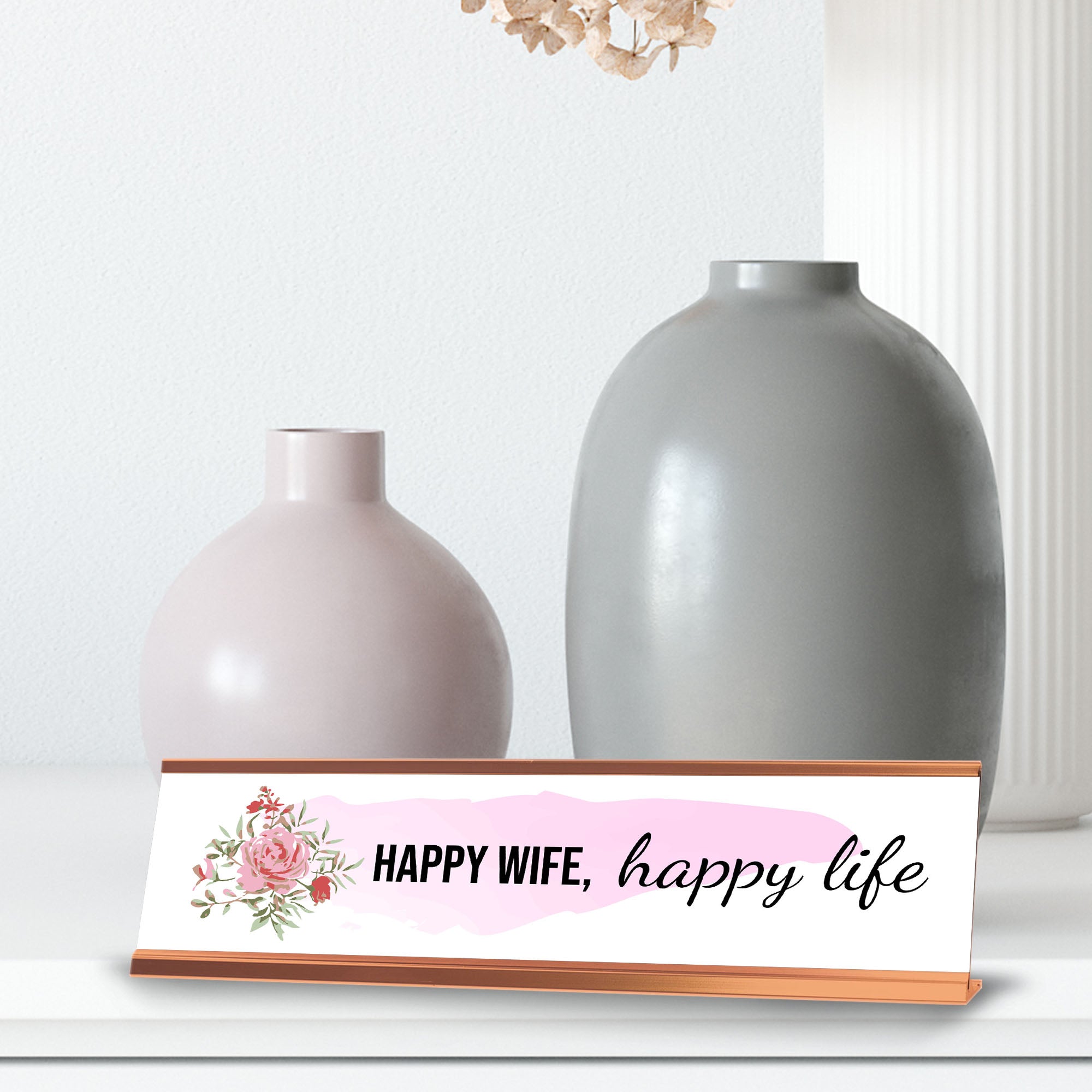 Happy Wife, Happy Life Rose Gold Frame, Desk Sign (2x8)