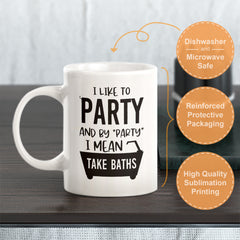 I Like To Party And By "Party" I Mean Take Baths Coffee Mug