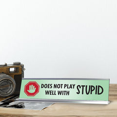 Does Not Play Well With Stupid, Designer Nameplate Desk Sign (2 x 8")