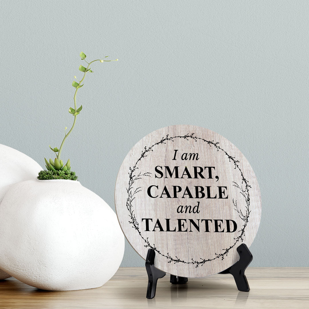 I Am Smart, Capable And Talented Wood Color Circle Table Sign (5" X 5")