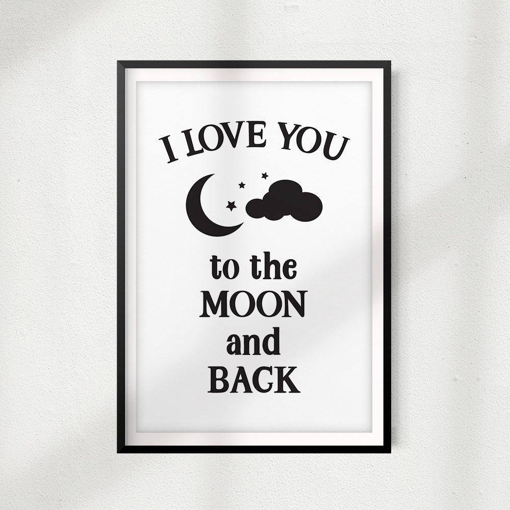 I Love You To The Moon And Back UNFRAMED Print Home Décor, Quote Wall Art