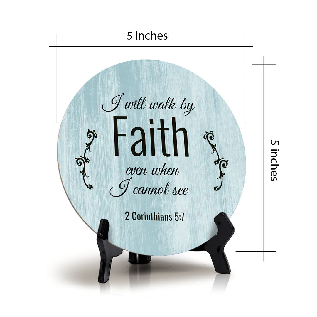 Round I Will Walk By Faith Even When I Can Not See 2 Corinthians 5:7 Blue Wood Color Circle Table Sign (5x5")