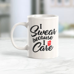 I Swear Because I Care Coffee Mug